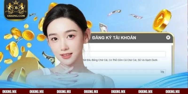 Nắm rõ yêu cầu kỹ thuật khi đăng ký OKKing giúp hội viên tạo tài khoản nhanh chóng